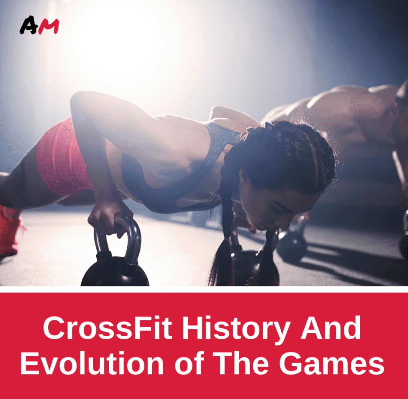 CrossFit History And Evolution of the games